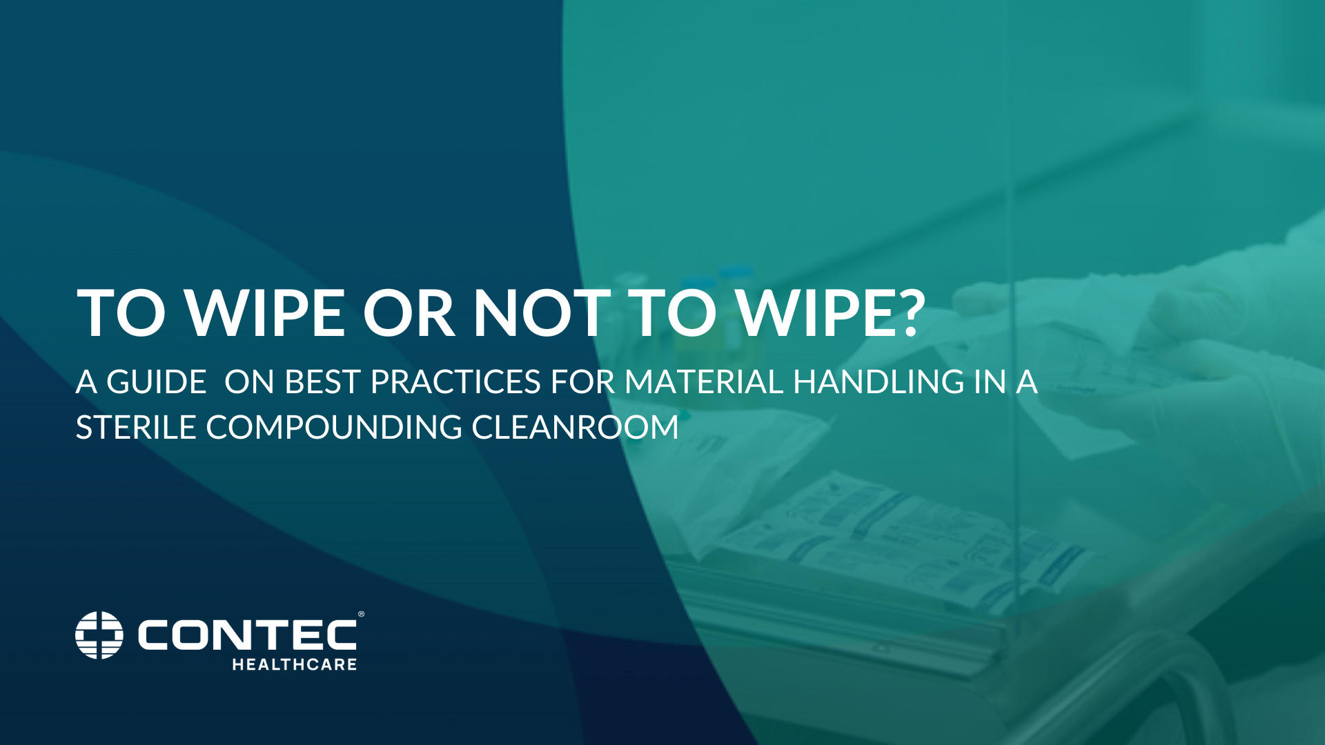 Image of To Wipe or Not to Wipe: A Guide to Material Handling in a Sterile Compounding Cleanroom